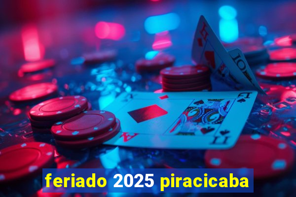 feriado 2025 piracicaba